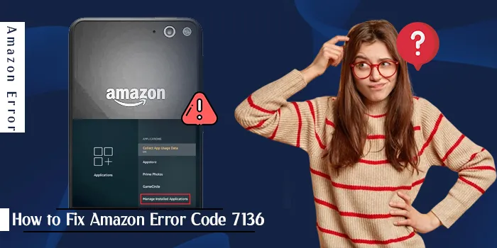 How to Fix Amazon Error Code 7136
