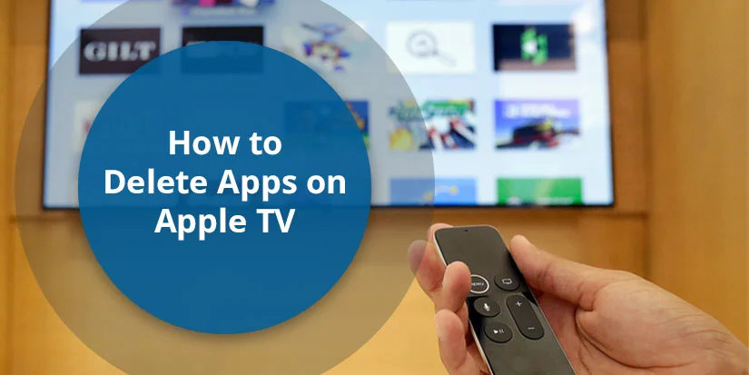 How to Delete Apps on Apple TV: A 3-Step Guide